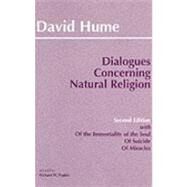 Dialogues Concerning Natural Religion: The Posthumous Essays of the Immortality of the Soul and of Suicide by Hume, David; Popkin, Richard H., 9780872204027