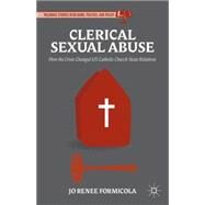Clerical Sexual Abuse How the Crisis Changed U. S. Catholic Church-State Relations by Formicola, Jo Renee, 9781137384027