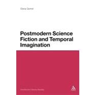 Postmodern Science Fiction and Temporal Imagination by Gomel, Elana, 9781441144027