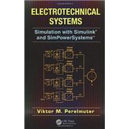 Electrotechnical Systems: Simulation with Simulink and SimPowerSystems by Perelmuter; Viktor, 9781466514027