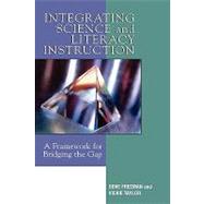 Integrating Science and Literacy Instruction A Framework for Bridging the Gap by Freeman, Gene; Taylor, Vickie, 9781578864027