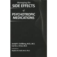 Managing the Side Effects of Psychotropic Medications by Goldberg, Joseph F., M.d.; Ernst, Carrie L., M.D.; Stahl, Stephen M., M.D., Ph.D., 9781585624027