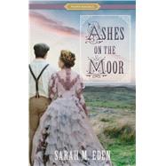 Ashes on the Moor by Eden, Sarah M., 9781629724027