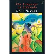 The Language of Eldorado by McWatt, Mark, 9781845234027