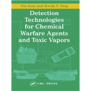 Detection Technologies for Chemical Warfare Agents and Toxic Vapors by Sun, Yin; Ong, Kwok Y., 9780367394028
