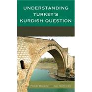 Understanding Turkey's Kurdish Question by Bilgin, Fevzi; Sarihan , Ali; Rhys Bajalan, Djene; Çalislar, Oral; Keyman, Fuat; Özkirimli, Umut; Çandar, Cengiz; Gunter, Michael M.; Kanat, Kilic Bugra; Pope, Hugh; Bacik, Gökhan; Coskun, Bezen B.; Gurbuz, Mustafa; Koç, Dogan; Ünver, H. Akin; Walker, Jos, 9780739184028