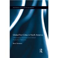 Global Port Cities in North America: Urbanization Processes and Global Production Networks by Vormann; Boris, 9781138814028