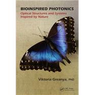 Bioinspired Photonics: Optical Structures and Systems Inspired by Nature by Greanya; Viktoria, 9781466504028