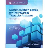 Documentation Basics for the Physical Therapist Assistant by Erickson, Mia; McKnight, Becky, 9781630914028