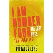 I Am Number Four: The Lost Files: The Fugitive by Pittacus Lore, 9780062364029