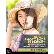 Adobe Photoshop Elements Advanced Editing Techniques and Tricks  The Essential Guide to Going Beyond Guided Edits by Padova, Ted, 9780137844029