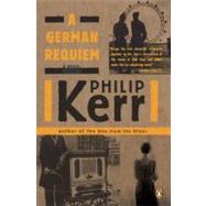 A German Requiem A Bernie Gunther Novel by Kerr, Philip, 9780142004029