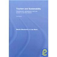 Tourism and Sustainability: Development, Globalisation and New Tourism in the Third World by Mowforth; Martin, 9780415414029