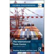 The International Trade Centre: Export Impact for Good by Browne; Stephen, 9780415584029