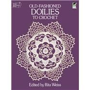 Old-Fashioned Doilies to Crochet by Weiss, Rita, 9780486254029