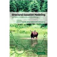 Structural Equation Modeling: Applications in Ecological and Evolutionary Biology by Edited by Bruce H. Pugesek , Adrian Tomer , Alexander von Eye, 9780521104029