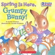 Spring Is Here, Grumpy Bunny! by Korman, Justine; McQueen, Lucinda, 9780545034029