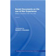 Soviet Documents on the Use of War Experience: Volume Three: Military Operations 1941 and 1942 by Orenstein,Harold S., 9780714634029