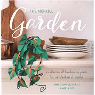 The No-Kill Garden by Nikki Van De Car; Angela Rio, 9780762464029