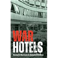 War Hotels by Morrison, Kenneth; El Binni, Abdallah, 9781785374029