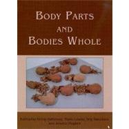 Body Parts and Bodies Whole: Changing Relations and Meanings by Rebay-salisbury, Katharina; Sorensen, Marie Louise Stig; Hughes, Jessica, 9781842174029