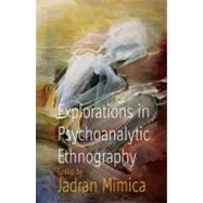 Explorations in Psychoanalytical Ethnography by Mimica, Jadran, 9781845454029