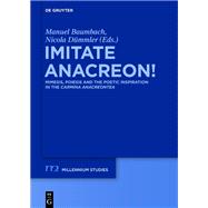 Imitate Anacreon! by Baumbach, Manuel; Dummler, Nicola, 9783110334029