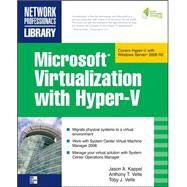 Microsoft Virtualization with Hyper-V Manage Your Datacenter with Hyper-V, Virtual PC, Virtual Server, and Application Virtualization by Kappel, Jason; Velte, Anthony; Velte, Toby, 9780071614030