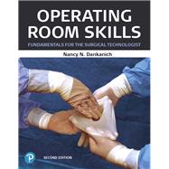 Operating Room Skills Fundamentals for the Surgical Technologist by Dankanich, Nancy N., 9780135204030