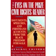 The Eyes on the Prize Civil Rights Reader Documents, Speeches, and Firsthand Accounts from the Black Freedom Struggle by Carson, Clayborne; Garrow, David J.; Gill, Gerald; Harding, Vincent; Hine, Darlene Clark, 9780140154030