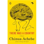 There Was a Country A Memoir by Achebe, Chinua, 9780143124030