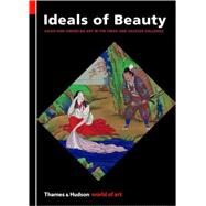 Ideals of Beauty Asian and American Art in the Freer and Sackler Galleries by Raby, Julian, 9780500204030