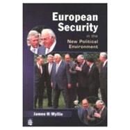 European Security in the New Political Environment by Wyllie, James H., 9780582244030