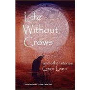 Life Without Crows by Leen, Gerri, 9780982514030