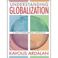 Understanding Globalization: A Multi-Dimensional Approach by Ardalan,Kavous, 9781412854030