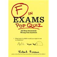 F in Exams: Pop Quiz All New Awesomely Wrong Test Answers by Benson, Richard, 9781452144030