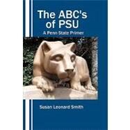 The ABC's of Psu by Smith, Susan Leonard; Smith, Dwain; Zinn, Jan; Muller, Alex, 9781452834030