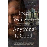 Anything Is Good by Waitzkin, Fred, 9781504094030