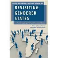Revisiting Gendered States Feminist Imaginings of the State in International Relations by Parashar, Swati; Tickner, J. Ann; True, Jacqui; Peterson, V. Spike, 9780190644031