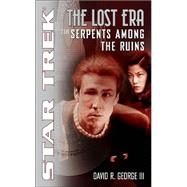Serpents among the Ruins : The Lost Era 2311 by David R. George III, 9780743464031