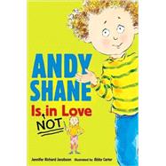 Andy Shane Is Not in Love by Jacobson, Jennifer Richard; Carter, Abby, 9780763644031