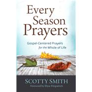 Every Season Prayers by Smith, Scotty, 9780801014031
