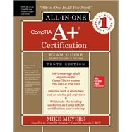 CompTIA A+ Certification All-in-One Exam Guide, Tenth Edition (Exams 220-1001 & 220-1002) by Meyers, Mike, 9781260454031