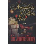 Naughtier Than Nice by Dickey, Eric Jerome, 9781410484031