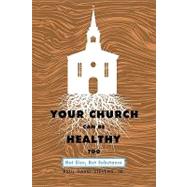 Your Church Can Be Healthy Too : Not Size, but Substance by Stevens, Paul David, Sr., 9781438994031