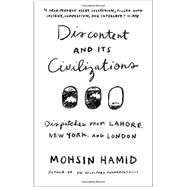 Discontent and Its Civilizations by Hamid, Mohsin, 9781594634031
