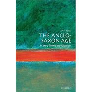 The Anglo-Saxon Age: A Very Short Introduction by Blair, John, 9780192854032