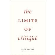 The Limits of Critique by Felski, Rita, 9780226294032