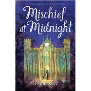 Mischief at Midnight by Kerr, Esme, 9780545904032