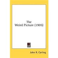The Weird Picture by Carling, John R., 9780548664032